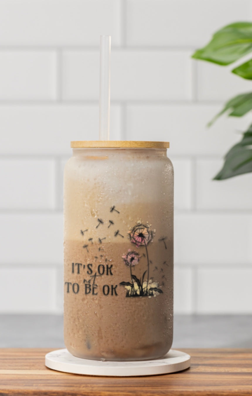 Inspirational Sipper Glass - 16oz "It's Okay to Be Okay", 16 ounce Sipper Glass, Gift For Her, Birthday Gift, Motivational Glass Cup
