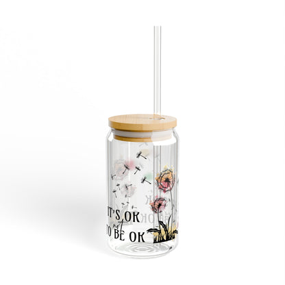 Inspirational Sipper Glass - 16oz "It's Okay to Be Okay", 16 ounce Sipper Glass, Gift For Her, Birthday Gift, Motivational Glass Cup