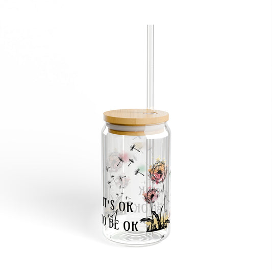 Inspirational Sipper Glass - 16oz "It's Okay to Be Okay", 16 ounce Sipper Glass, Gift For Her, Birthday Gift, Motivational Glass Cup